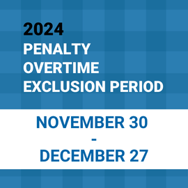 2024  PENALTY OVERTIME EXCLUSION PERIOD - NOVEMBER 30  - DECEMBER 27