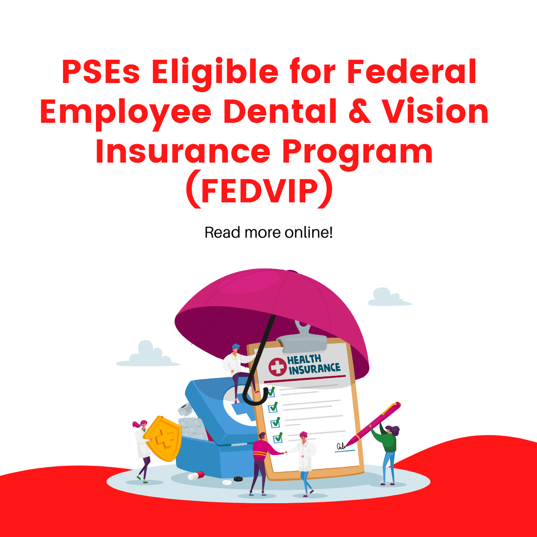 PSEs Eligible for Federal Employee Dental & Vision Insurance Program (FEDVIP)