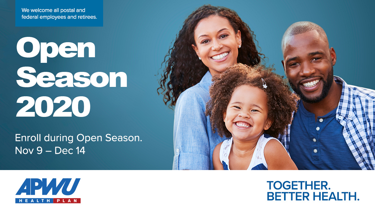 We welcome all postal and federal employees and retirees. Open Season 2020. Enroll during open season. Nov 9- Dec 14