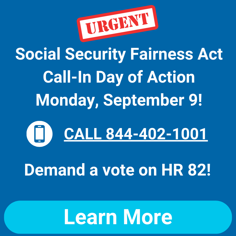 Social Security Fairness Act Call-In Day of Action Monday, September 9! Click to learn more