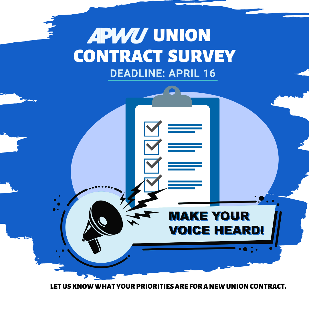 APWU Union Contract Survey | The Deadline is APril 16; Make your Voice Heard! Let us know what your priorities are for a new union contract. 