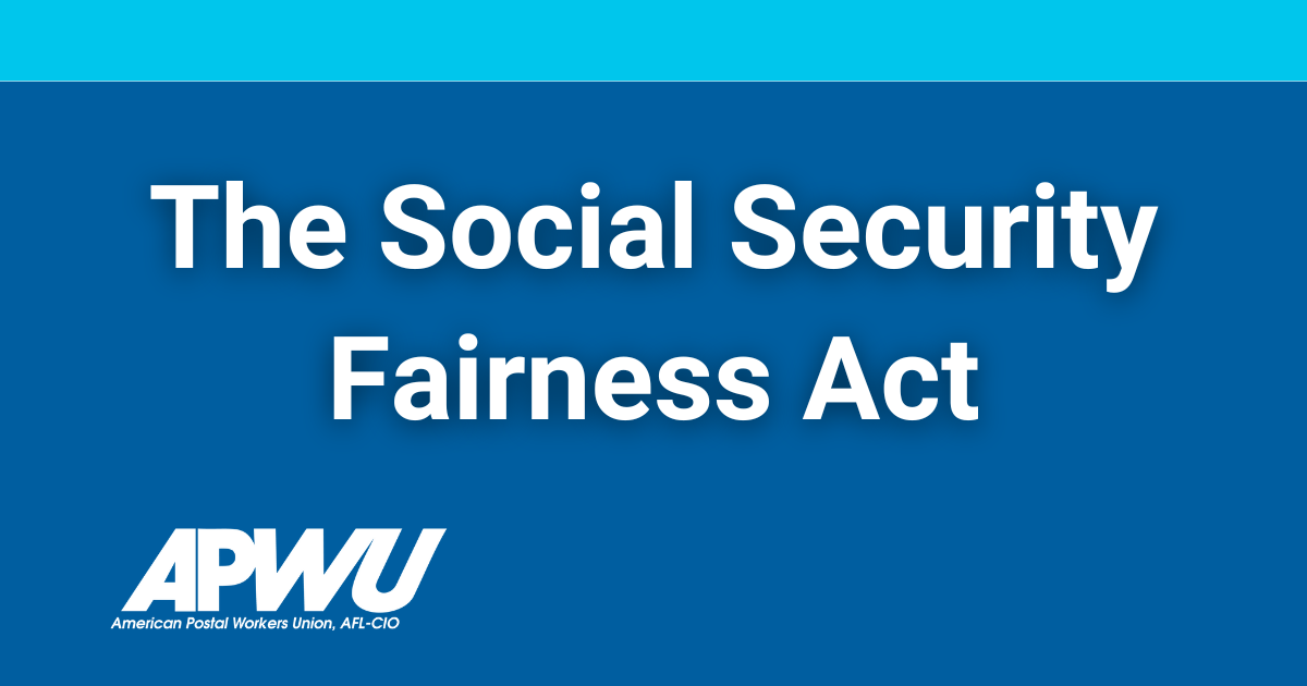 The Social Security Fairness Act American Postal Workers Union