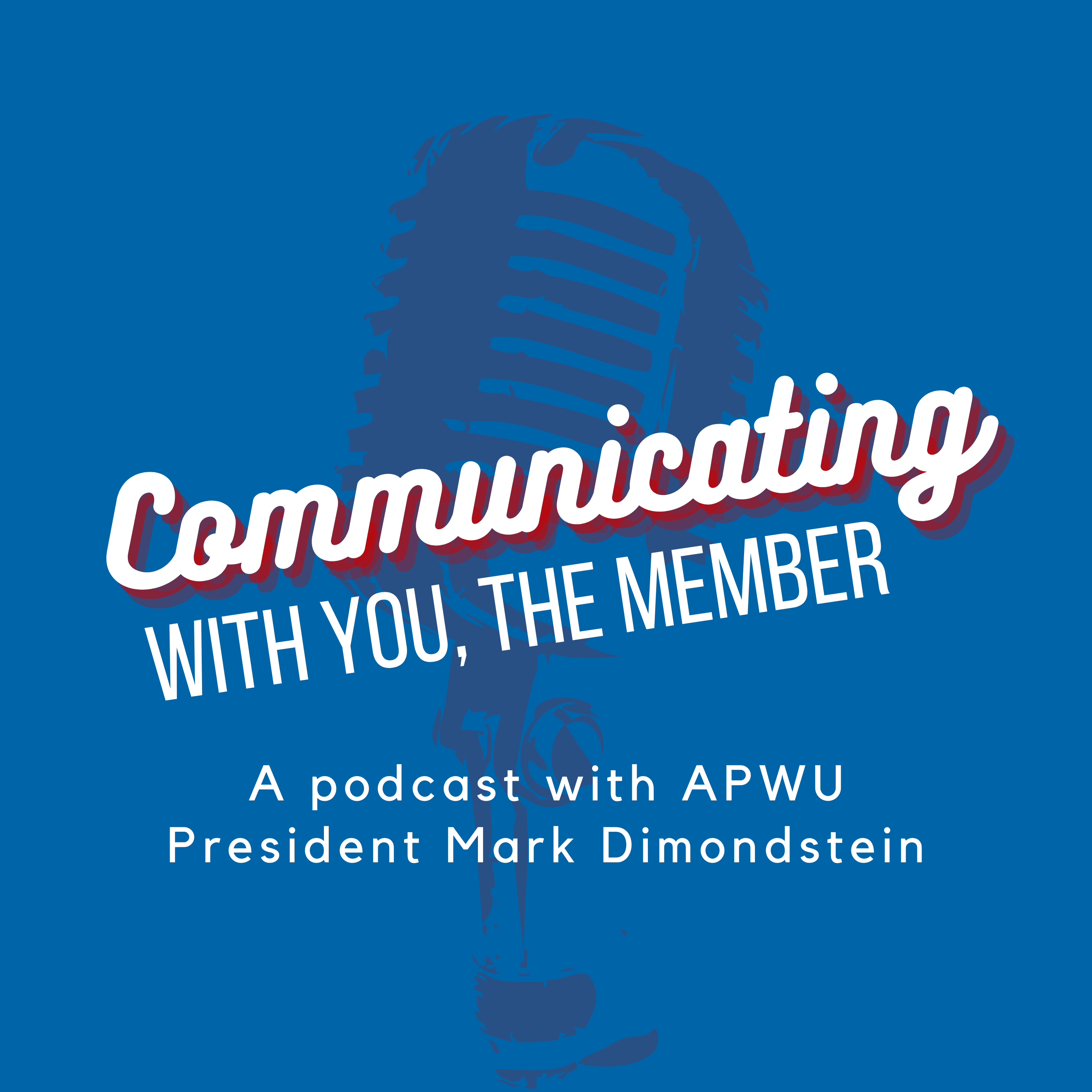 Communicating With You, The Member: A podcast with APWU president Mark Dimondstein